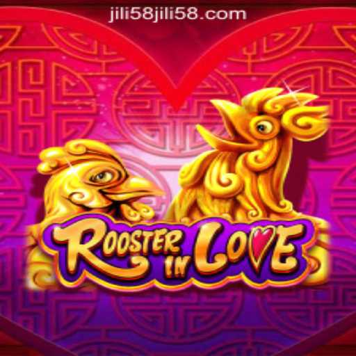 Discover RoosterInLove: A Premier Game on JILI58 Online Casino Philippines